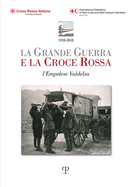 La grande guerra e la Croce Rossa. L'empolese Valdelsa - copertina
