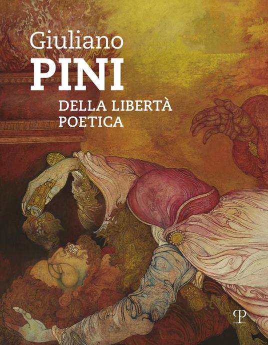 Giuliano Pini. Della libertà poetica. Catalogo della mostra (Sesto Fiorentino, 25 marzo-6 maggio 2018) - copertina