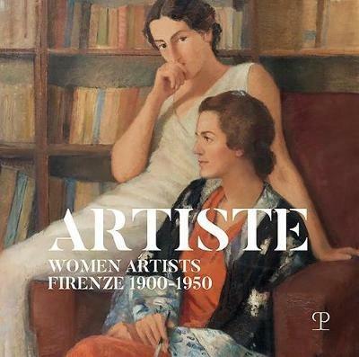 Artiste. Women artists Firenze 1900-1950 - copertina