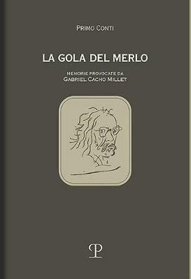 La gola del merlo. Memorie provocate da Gabriel Cacho Millet - Primo Conti - copertina