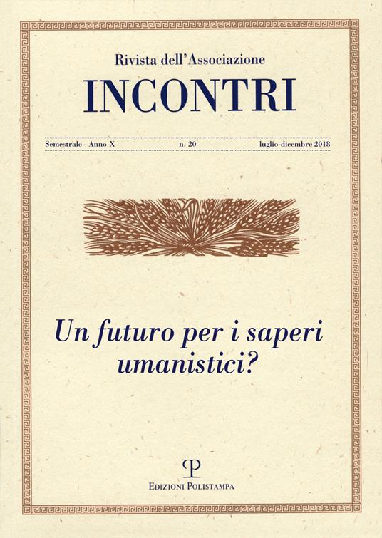 Incontri (2018). Vol. 20: futuro per i saperi umanistici? (Luglio-dicembre), Un. - copertina