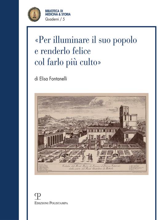 Per illuminare il suo popolo e rendendolo felice col farlo più culto... I visitatori dell'Imperiale e Reale Museo di Fisica e Storia Naturale nel Settecento - Elisa Fontanelli - copertina