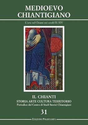 Il Chianti. Storia, arte, cultura, territorio. Vol. 31: Medioevo Chiantigiano. L'arte nel Chianti nei secoli IX-XIV. - copertina