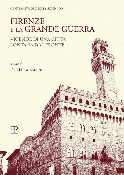 Firenze e la grande guerra. Vicende di una città lontana dal fronte - copertina