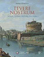 Tevere nostrum. Acqua, storia, natura, cultura