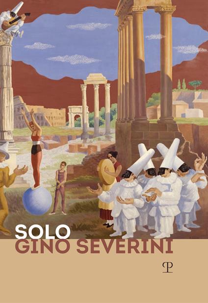 Solo Gino Severini. Catalogo della mostra (Firenze, 12 luglio-10 ottobre 2019) - copertina