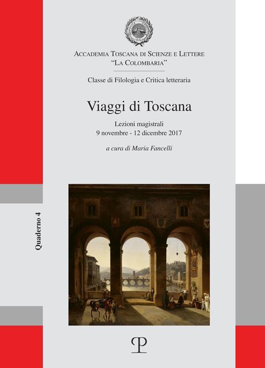 Viaggi di Toscana. Lezioni magistrali (9 novembre-12 dicembre 2017) - copertina