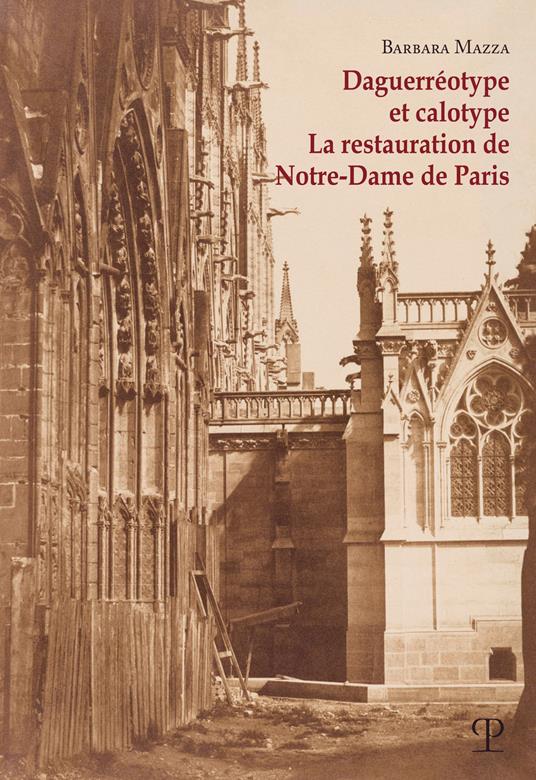 Daguerréotype et calotype. La restauration de Notre-Dame de Paris - Barbara Mazza - copertina