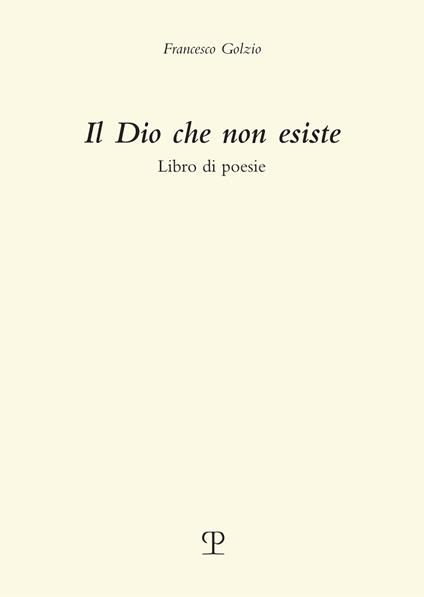 Il dio che non esiste - Francesco Golzio - copertina