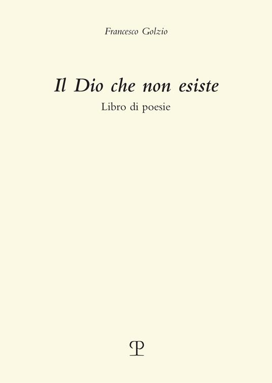 Il dio che non esiste - Francesco Golzio - copertina