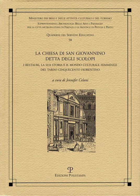 La chiesa di San Giovannino detta degli Scolopi. I restauri, la sua storia e il mondo culturale femminile del tardo cinquecento fiorentino - copertina