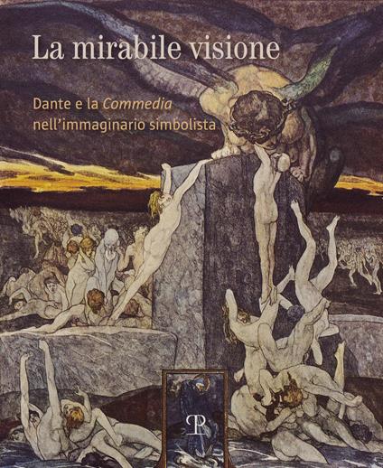 La mirabile visione. Dante e la Commedia nell'immaginario simbolista - copertina