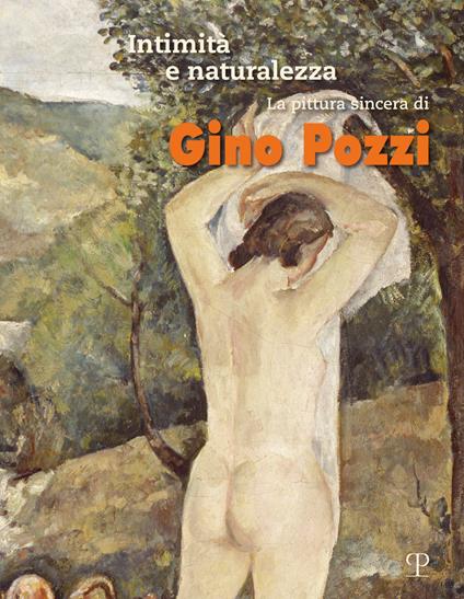 Intimità e naturalezza. La pittura sincera di Gino Pozzi. Ediz. a colori - copertina