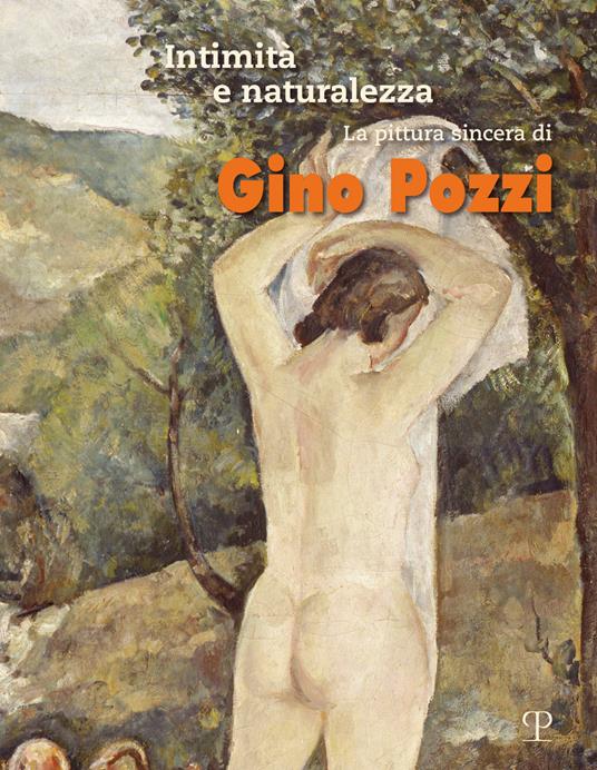 Intimità e naturalezza. La pittura sincera di Gino Pozzi. Ediz. a colori - copertina