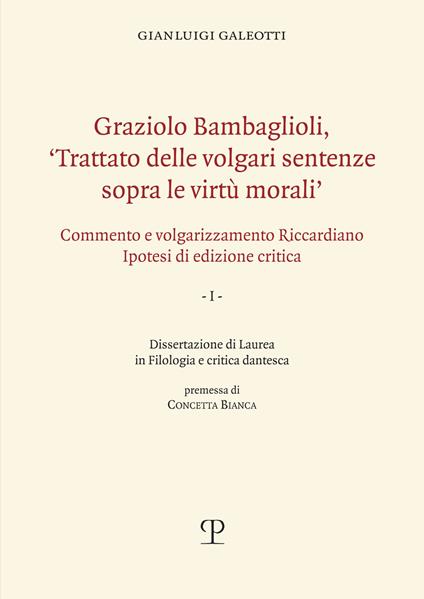 Graziolo Bambaglioli, «Trattato delle volgari sentenze sopra le virtù morali». Commento e volgarizzamento Riccardiano. Ipotesi di edizione critica. Ediz. anast. - Gianluigi Galeotti - copertina