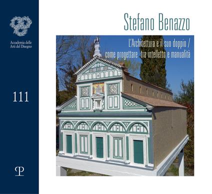 Stefano Benazzo. L'architettura e il suo doppio. Come progettare tra intelletto e manualità. Ediz. illustrata - copertina