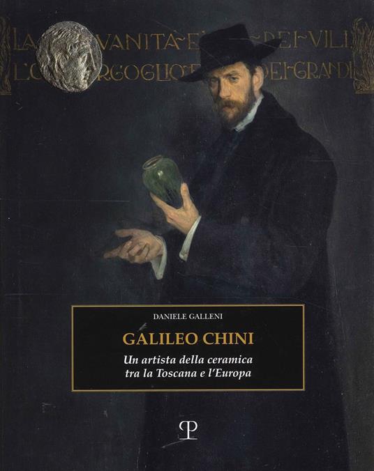 Galileo Chini. Un artista della ceramica tra la Toscana e l'Europa. Ediz. a colori - Daniele Galleni - copertina