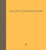 Jacopo Ginanneschi. Visioni di natura. Ediz. illustrata