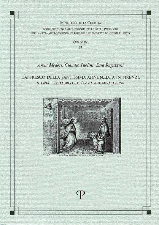 L'affresco della Santissima Annunziata in Firenze. Storia e restauro di un'immagine miracolosa - Anna Medori,Claudio Paolini,Sara Ragazzini - copertina