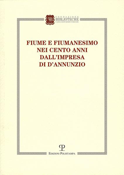 Fiume e fiumanesimo. Nei cento anni dall'impresa di D'Annunzio - copertina