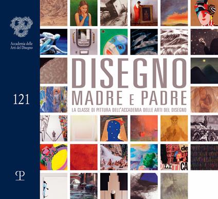 Disegno madre e padre. La classe di pittura dell'accademia delle arti del disegno - copertina