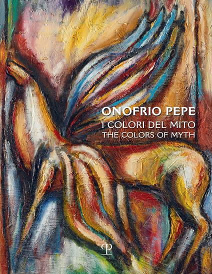 Onofrio Pepe. I colori del mito. Ediz. multilingue - copertina