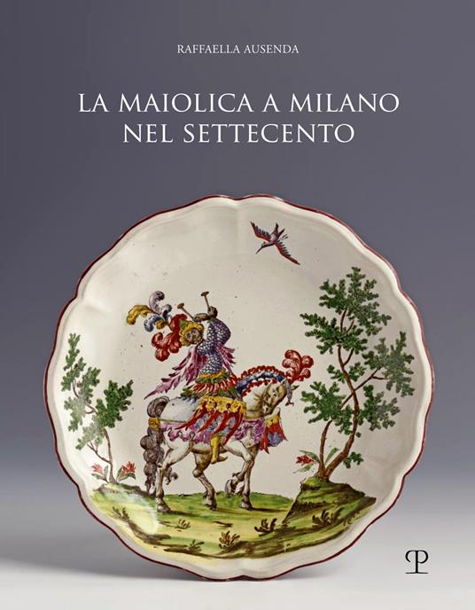 Maiolica a Milano nel Settecento - Raffaella Ausenda - copertina