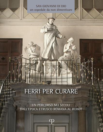 Ferri per curare. Un percorso nei secoli dall'epoca etrusco romana al robot - copertina