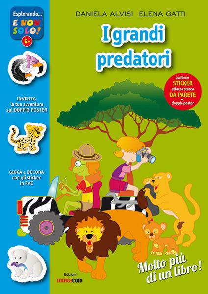 Grandi predatori nel mondo. Con adesivi. Con poster. Ediz. illustrata - Daniela Alvisi,Elena Gatti - copertina