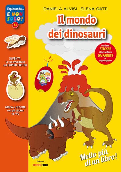 Il mondo dei dinosauri. Con adesivi. Con poster. Ediz. illustrata - Daniela Alvisi,Elena Gatti - copertina