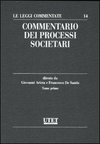 Commentario dei processi societari - Giovanni Arieta,Francesco De Santis - copertina