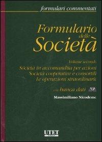 Formulario delle società. Con CD-ROM. Vol. 2: Società in accomandita per azioni. Società cooperative e consortili. Le operazioni straordinarie - Massimiliano Nicodemo - copertina