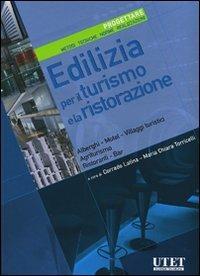 Edilizia per il turismo e la ristorazione. Progettare. Metodi, tecniche, norme, realizzazioni - copertina