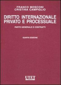 Diritto internazionale privato e processuale. Vol. 1: Parte generale e contratti - Franco Mosconi,Cristina Campiglio - copertina