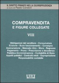 Compravendita e figure collegate. Vol. 8: Obbligazioni del venditore, consumatore, evizione, buon funzionamento, consegna, assicurazione, mancato ritiro, mora, regresso, pagamento, prova... - copertina