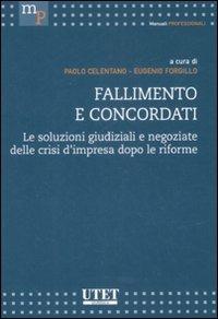 Fallimento e concordati. Le soluzioni giudiziali e negoziate delle crisi d'impresa dopo le riforme - copertina