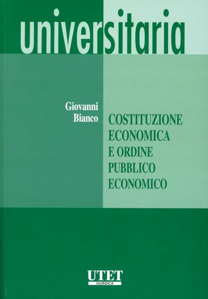 Costituzione economica e ordine pubblico economico - Giovanni Bianco - copertina