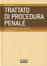 Trattato di procedura penale. Vol. 3: Indagini preliminari e udienza preliminare