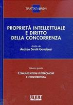 Proprietà intellettuale e diritto della concorrenza. Vol. 4: Comunicazione elettroniche e concorrenza