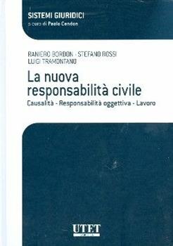 Libro La nuova responsabilità civile. Casualità. Responsabilità oggettiva. Lavoro Raniero Bordon , Stefano Rossi , Luigi Tramontano