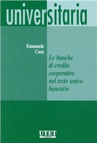 Le banche di credito cooperativo nel testo unico bancario - Emanuele Cusa - copertina
