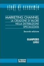 Marketing channel. La creazione di valore nella distribuzione specializzata