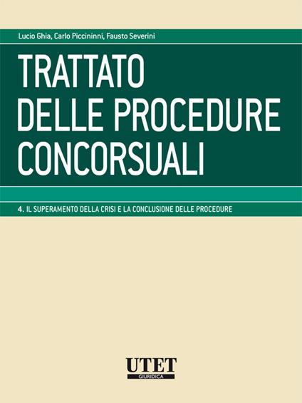 Il Trattato delle procedure concorsuali. Vol. 4 - Lucio Ghia,Carlo Piccininni,Fausto Severini - ebook