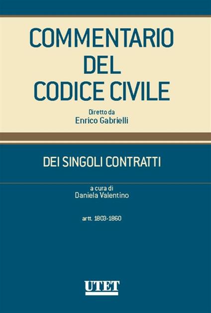 Commentario del Codice civile. Dei singoli contratti. Artt. 1803-1860 - Daniela Valentino - ebook