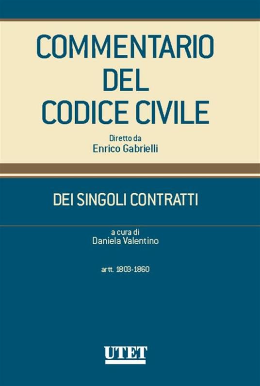 Commentario del Codice civile. Dei singoli contratti. Artt. 1803-1860 - Daniela Valentino - ebook