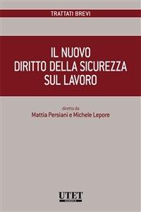 Il nuovo diritto della sicurezza sul lavoro - Michele Lepore,Mattia Persiani - ebook