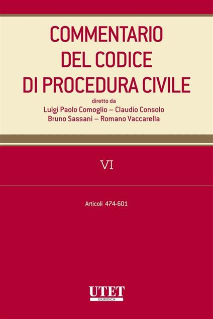 Commentario del codice di procedura civile. Vol. 6 - Claudio Consolo,Luigi Paolo Comoglio,Bruno Sassani,Romano Vaccarella - ebook