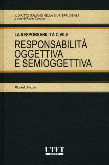 La responsabilità civile. Responsabilità oggettiva e semioggettiva - Riccardo Mazzon - copertina