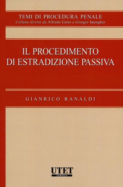 Il procedimento di estradizione passiva - Gianrico Ranaldi - copertina