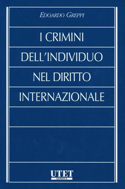 I crimini dell'individuo nel diritto internazionale - Edoardo Greppi - copertina